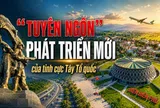 “Tuyên ngôn” phát triển mới của tỉnh cực Tây Tổ quốc
