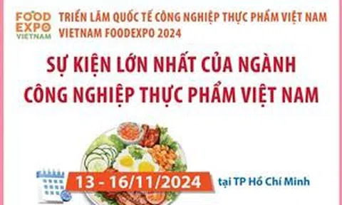 Vietnam Foodexpo 2024: Sự kiện lớn nhất của ngành Công nghiệp thực phẩm Việt Nam