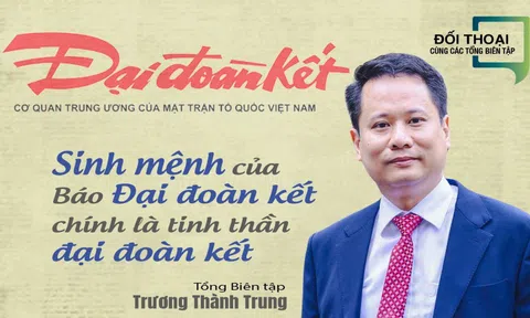 "Sinh mệnh của Báo Đại Đoàn Kết chính là tinh thần đại đoàn kết"