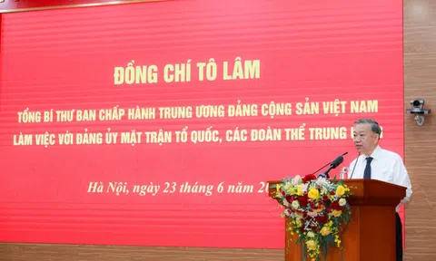 Tổng Bí thư Tô Lâm làm việc với Đảng ủy Mặt trậnTổ quốc, các đoàn thể Trung ương