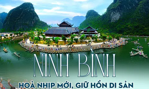 [E] Ninh Bình hòa nhịp mới, giữ hồn di sản trong miền đất mở