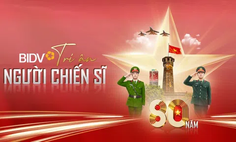 BIDV: Sản phẩm tài chính thiết thực, tri ân người chiến sĩ