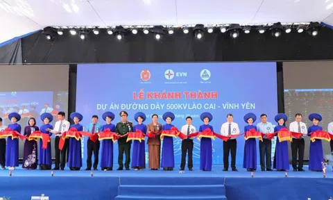 Khánh thành Dự án đường dây 500 kV Lào Cai - Vĩnh Yên: Công trình đặc biệt quan trọng, đảm bảo an ninh năng lượng quốc gia