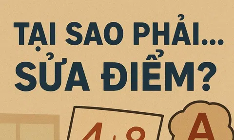 Tại sao phải... sửa điểm?