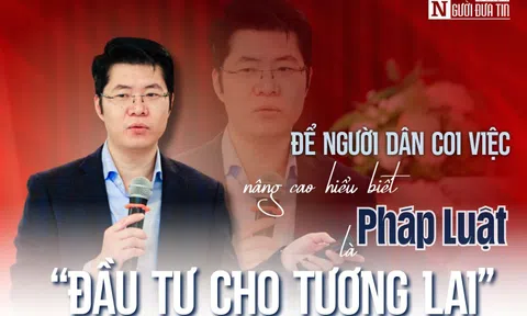 Để người dân coi việc nâng cao hiểu biết pháp luật là “đầu tư cho phát triển”