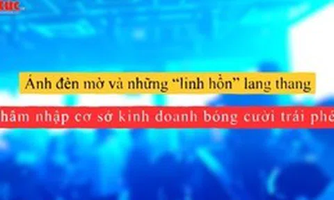 Hiểm hoạ bóng cười - Phóng sự 1: Thâm nhập tụ điểm sử dụng, kinh doanh bóng cười trái phép
