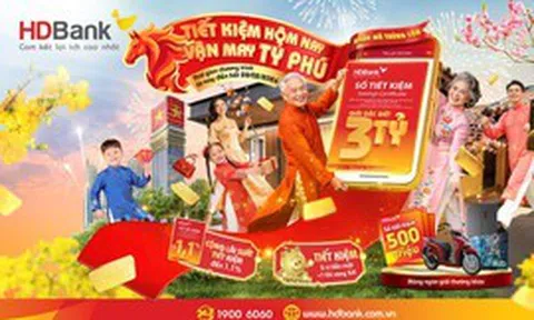 HDBank khai xuân 'bùng nổ' ưu đãi tiết kiệm tỷ phú