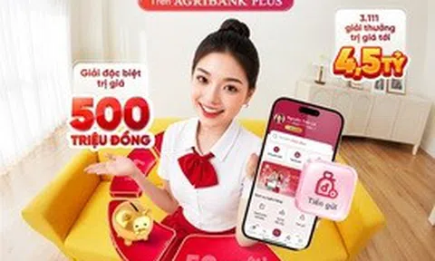 Gửi tiền online trên Agribank Plus, nhận quà tới 500 triệu đồng