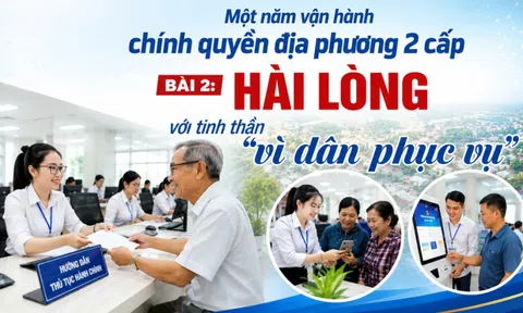 Một năm vận hành chính quyền địa phương 2 cấp - Bài 2: Hài lòng với tinh thần "vì dân phục vụ"
