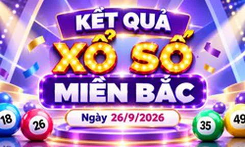 XSMB 26/9 - Kết quả xổ số miền Bắc hôm nay 26/9/2026 - XSMB ngày 26 tháng 9