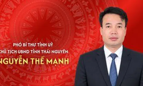Tiểu sử đồng chí Nguyễn Thế Mạnh, tân Chủ tịch UBND tỉnh Thái Nguyên