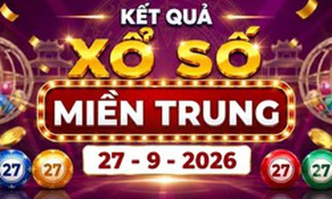 XSMT 27/9 - Kết quả xổ số miền Trung hôm nay 27/9/2026 - XSMT ngày 27 tháng 9