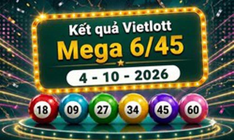 Vietlott 4/10 - Kết quả xổ số Vietlott Mega 6/45 hôm nay ngày 4 tháng 10