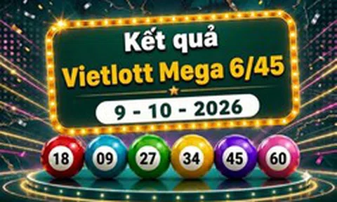 Vietlott 9/10/2026 - Kết quả xổ số Vietlott Mega 6/45 hôm nay 9/10/2026