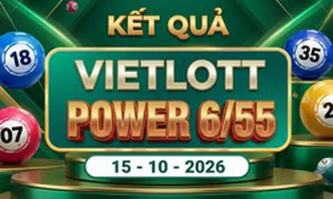 Vietlott 15/10 - Kết quả xổ số Vietlott Power 6/55 ngày 15 tháng 10