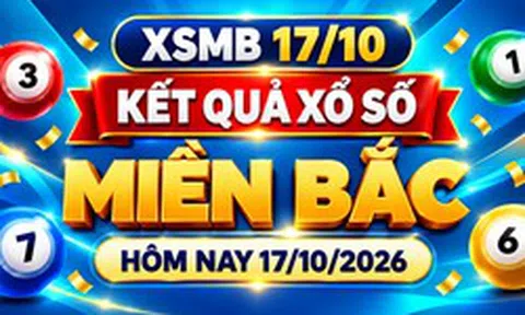 XSMB 17/10 - Kết quả xổ số miền Bắc hôm nay 17/10/2026