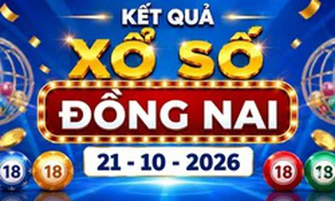 XSDN 21/10 - Kết quả xổ số Đồng Nai hôm nay ngày 21 tháng 10