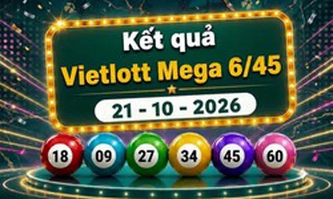 Vietlott 21/10 - Kết quả xổ số Vietlott Mega 6/45 ngày 21 tháng 10