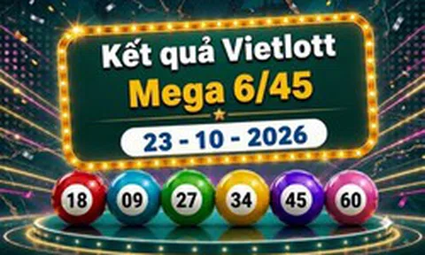 Vietlott 23/10 - Kết quả xổ số Vietlott Mega 6/45 ngày 23 tháng 10