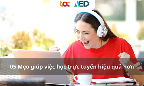 05 Mẹo giúp việc học trực tuyến hiệu quả hơn