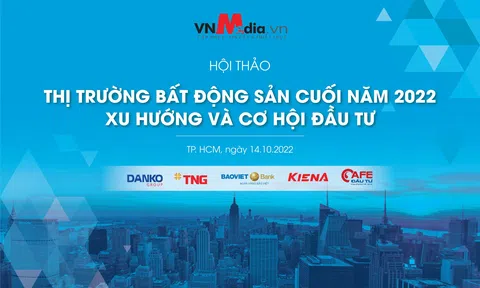 VnMedia tổ chức Hội thảo “Thị trường Bất động sản cuối năm 2022: Xu hướng và cơ hội đầu tư”