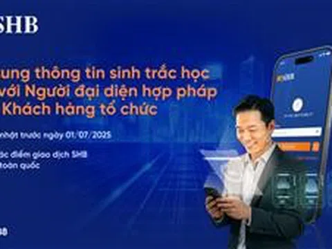 SHB: Cần định danh sinh trắc học với người đại diện hợp pháp của khách hàng trước 1/7