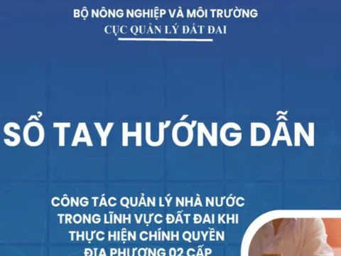Ra mắt Sổ tay hướng dẫn lĩnh vực đất đai khi thực hiện chính quyền địa phương hai cấp