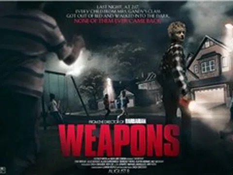 Câu chuyện điện ảnh: Cơn sốt phim kinh dị 'Weapons' chưa hạ nhiệt