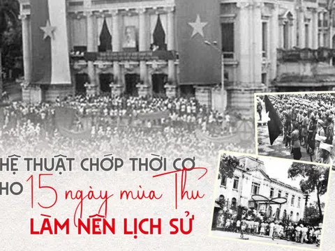 [E] Nghệ thuật chớp thời cơ cho 15 ngày mùa Thu làm nên lịch sử