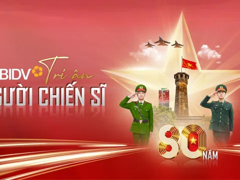 BIDV: Sản phẩm tài chính thiết thực, tri ân người chiến sĩ