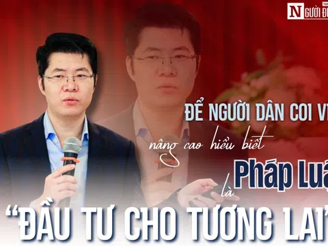 Để người dân coi việc nâng cao hiểu biết pháp luật là “đầu tư cho phát triển”