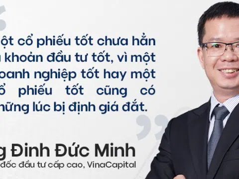 Chuyên gia VinaCapital: Một cổ phiếu tốt chưa hẳn là khoản đầu tư tốt