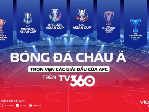 Xem 1.222 trận bóng đá châu Á trên TV360 miễn phí cước dữ liệu di động