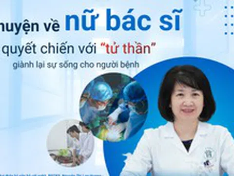 Chuyện về nữ bác sĩ quyết chiến với "tử thần" giành lại sự sống cho người bệnh