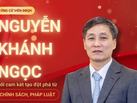 Ứng cử viên ĐBQH Nguyễn Khánh Ngọc với cam kết tạo đột phá từ chính sách, pháp luật