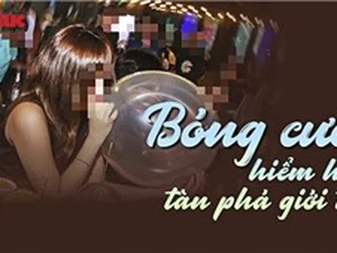 Phóng sự 3: Hiểm họa bóng cười tàn phá giới trẻ!