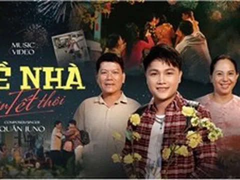 Quân Juno ra mắt ca khúc 'Về nhà đón Tết thôi': Giai điệu ấm áp về hành trình trở về