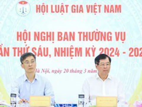 Hội nghị Ban Thường vụ Hội Luật gia Việt Nam lần thứ 6
