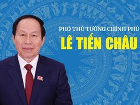 Infographic: Tiểu sử tóm tắt Phó Thủ tướng Chính phủ Lê Tiến Châu