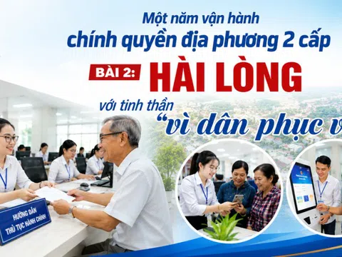 Một năm vận hành chính quyền địa phương 2 cấp - Bài 2: Hài lòng với tinh thần "vì dân phục vụ"