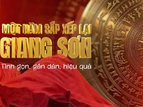 20h10: Trình chiếu phim tài liệu 'Một năm sắp xếp lại giang sơn - Tinh gọn, gần dân, hiệu quả'
