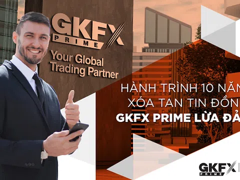 Hành trình 10 năm xóa tan tin đồn Sàn GKFX lừa đảo