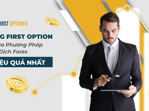 Cùng First Option tìm ra phương pháp giao dịch Forex hiệu quả nhất
