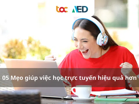05 Mẹo giúp việc học trực tuyến hiệu quả hơn