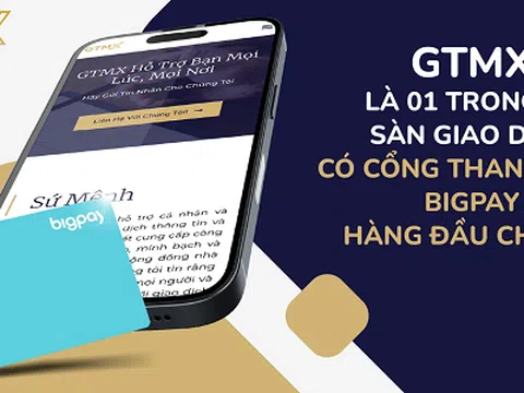 GTMX Trở Thành Một Trong Số Ít Sàn Quốc Tế Có Cổng Thanh Toán Bigpay