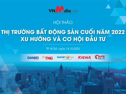 VnMedia tổ chức Hội thảo “Thị trường Bất động sản cuối năm 2022: Xu hướng và cơ hội đầu tư”